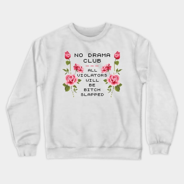 No Drama Club ))(( Pixel Stitch Bitch Slapped Design Crewneck Sweatshirt by darklordpug